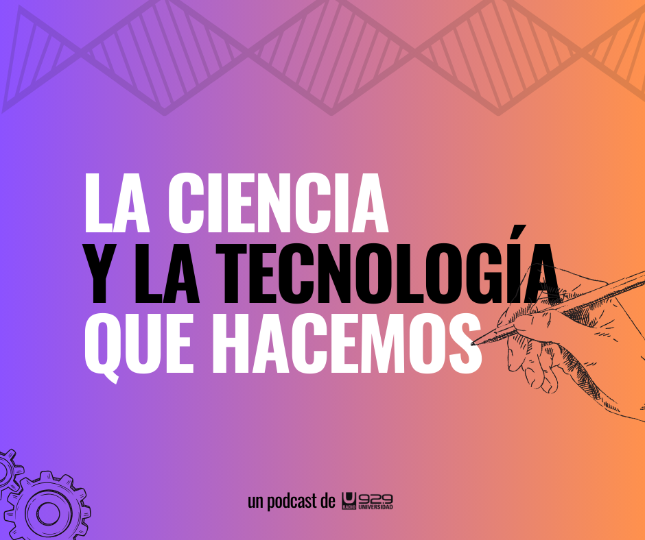 La ciencia y la tecnología que hacemos