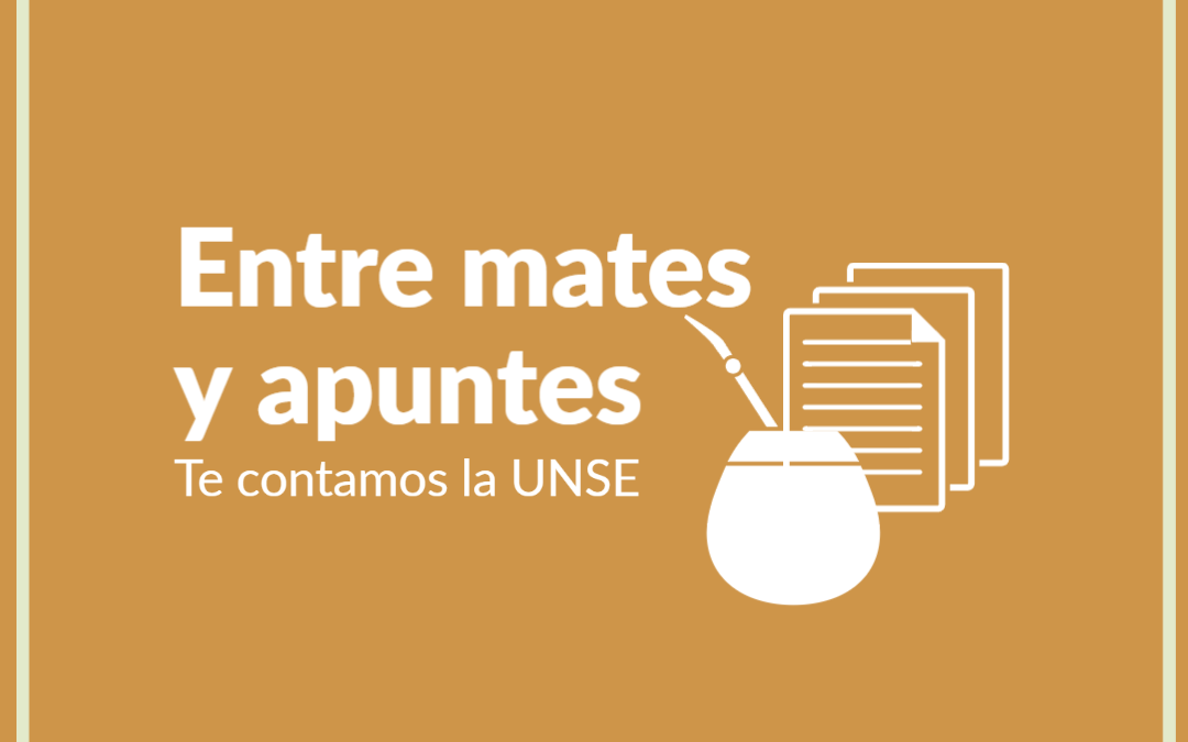 Entre mates y apuntes te contamos la UNSE